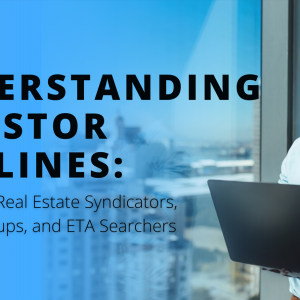 Understanding Investor Pipelines: A Guide for Real Estate Syndicators, Funds, Startups, and ETA Searchers