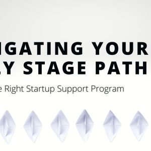 Navigating Your Early Stage Path: Choosing the Right Startup Support Program